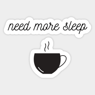 Need more sleep Sticker